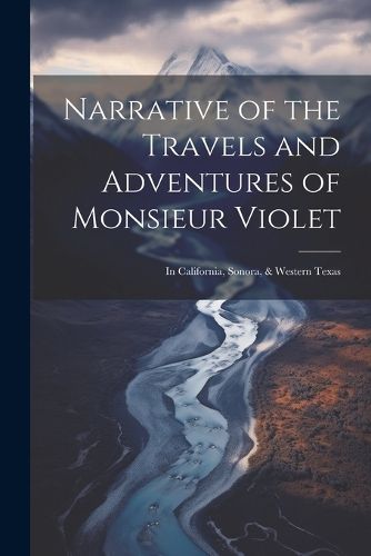 Cover image for Narrative of the Travels and Adventures of Monsieur Violet