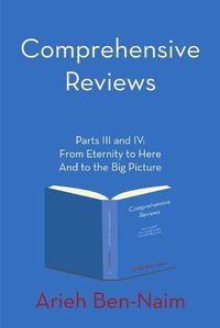 Cover image for Comprehensive Reviews Parts III and IV: From Eternity to Here and to the Big Picture