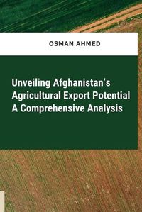 Cover image for Unveiling Afghanistan's Agricultural Export Potential: A Comprehensive Analysis