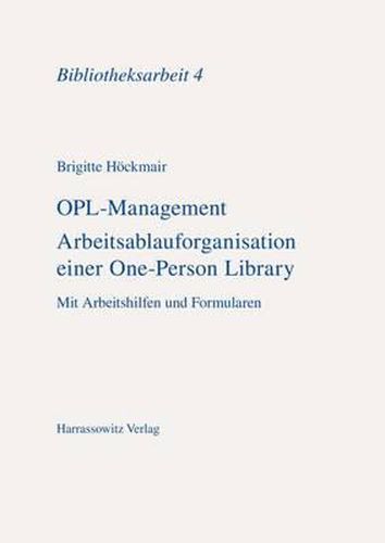 Cover image for Opl-Management: Arbeitsablauforganisation Einer One-Person-Library. Mit Arbeitshilfen Und Formularen
