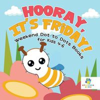 Cover image for Hooray, It's Friday! Weekend Dot to Dots Books for Kids 4-6