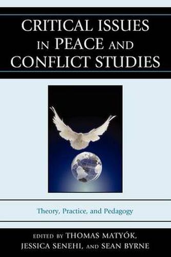 Critical Issues in Peace and Conflict Studies: Theory, Practice, and Pedagogy