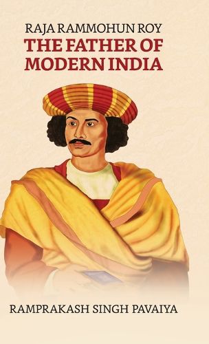 Cover image for Raja Rammohun Roy: The Father of Modern India