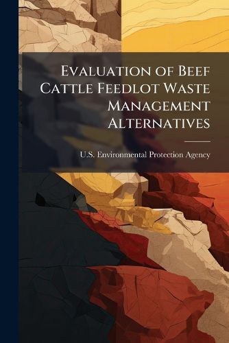 Cover image for Evaluation of Beef Cattle Feedlot Waste Management Alternatives