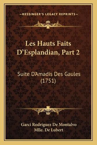 Les Hauts Faits D'Esplandian, Part 2: Suite D'Amadis Des Gaules (1751)