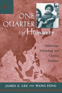 Cover image for One Quarter of Humanity: Malthusian Mythology and Chinese Realities, 1700-2000