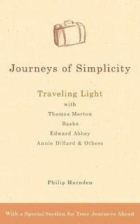 Cover image for Journeys of Simplicity: Traveling Light with Thomas Merton, Basho, Edward Abbey, Annie Dillard & Others