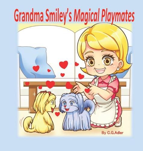 Grandma Smiley's Magical Playmates: Grandma Smiley's Magical Playmates: Love Between the Family Generations and Their Pet Dogs.