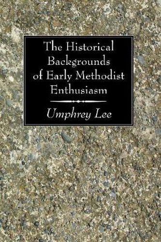 Cover image for The Historical Backgrounds of Early Methodist Enthusiasm