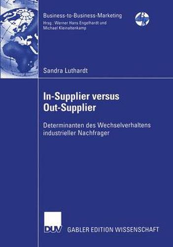 Cover image for In-Supplier versus Out-Supplier: Determinanten des Wechselverhaltens industrieller Nachfrager