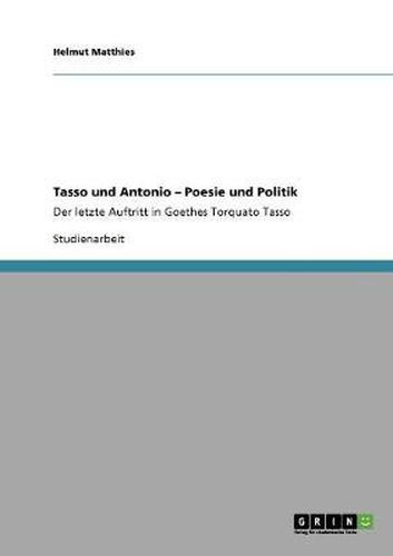 Cover image for Tasso und Antonio - Poesie und Politik: Der letzte Auftritt in Goethes Torquato Tasso