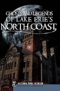 Cover image for Ghosts and Legends of Lake Erie's Northcoast