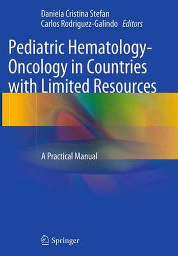 Cover image for Pediatric Hematology-Oncology in Countries with Limited Resources: A Practical Manual