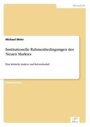 Cover image for Institutionelle Rahmenbedingungen des Neuen Marktes: Eine kritische Analyse und Reformbedarf