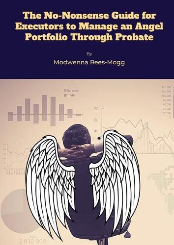 Cover image for The No-Nonsense Guide for Executors to Manage an Angel Portfolio Through Probate