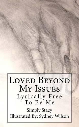 Cover image for Loved Beyond My Issues: Lyrically Free To Be Me