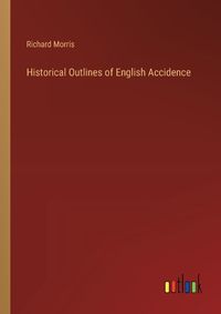 Cover image for Historical Outlines of English Accidence