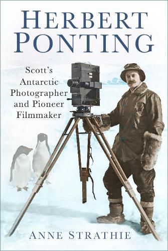 Cover image for Herbert Ponting: Scott's Antarctic Photographer and Pioneer Filmmaker