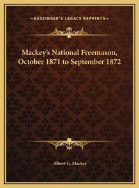 Cover image for Mackey's National Freemason, October 1871 to September 1872