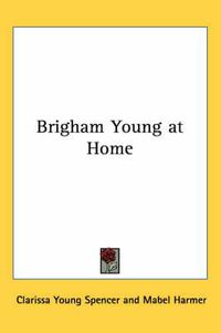 Cover image for Brigham Young at Home