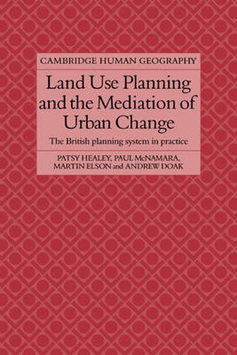 Cover image for Land Use Planning and the Mediation of Urban Change: The British Planning System in Practice