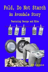 Cover image for Fold, Do Not starch: An Avondale Story featuring George and Mike
