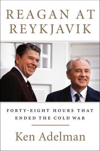 Cover image for Reagan at Reykjavik: Forty-Eight Hours That Ended the Cold War