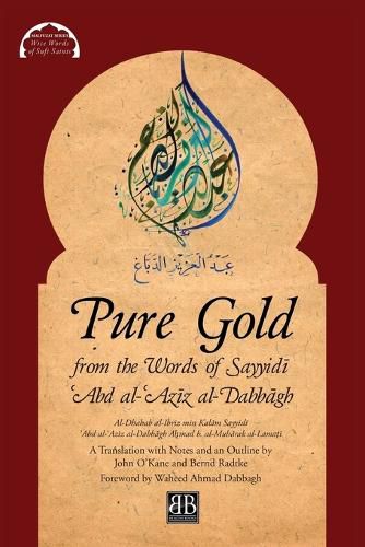 Cover image for Pure Gold from the Words of Sayyid&#299; &#703;Abd al-&#703;Az&#299;z al-Dabb&#257;gh: Al-Dhahab al-Ibr&#299;z min Kal&#257;m Sayyid&#299; &#703;Abd al-&#703;Az&#299;z al-Dabb&#257;gh by A&#7717;mad b. al-Mub&#257;rak al-Lama&#7789;&#299;