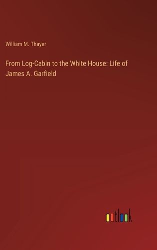 From Log-Cabin to the White House