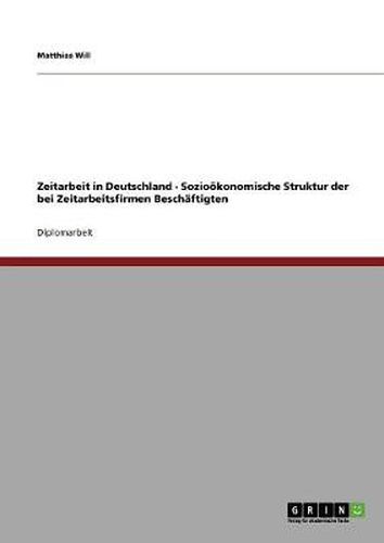 Cover image for Zeitarbeit in Deutschland - Soziooekonomische Struktur der bei Zeitarbeitsfirmen Beschaftigten