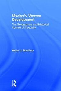 Cover image for Mexico's Uneven Development: The Geographical and Historical Context of Inequality