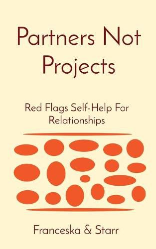 Cover image for Partners Not Projects: Red Flags Self-Help For Relationships