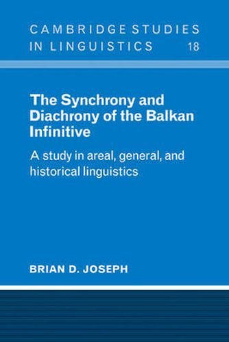 Cover image for The Synchrony and Diachrony of the Balkan Infinitive: A Study in Areal, General and Historical Linguistics