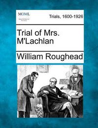 Cover image for Trial of Mrs. M'Lachlan