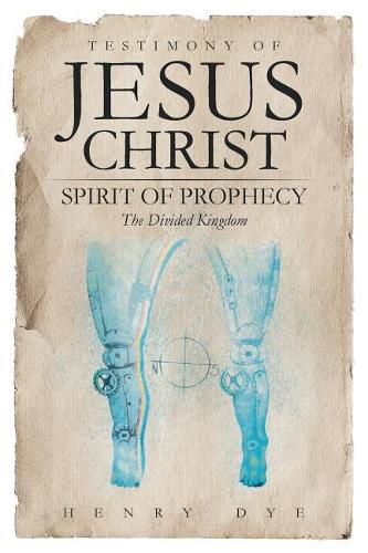 Cover image for Testimony of Jesus Christ: Spirit of Prophecy the Divided Kingdom