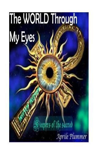 Cover image for The WORLD Through My Eyes - Keepers Of The Sacred (Mirror): Truth Keepers Of The Sacred