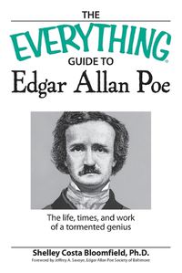 Cover image for The Everything  Guide to Edgar Allan Poe: The Life, Times, and Work of a Tormented Genius