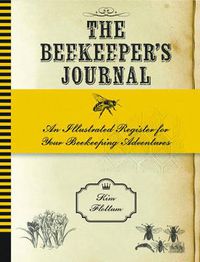 Cover image for The Beekeeper's Journal: An Illustrated Register for Your Beekeeping Adventures