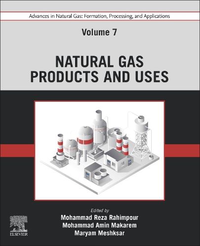 Cover image for Advances in Natural Gas: Formation, Processing, and Applications. Volume 7: Natural Gas Products and Uses