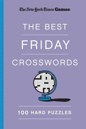 New York Times Games The Best Friday Crosswords: 100 Hard Puzzles