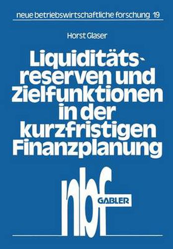 Cover image for Liquiditatsreserven Und Zielfunktionen in Der Kurzfristigen Finanzplanung: Lineare Ansatze Zur Finanzplanung