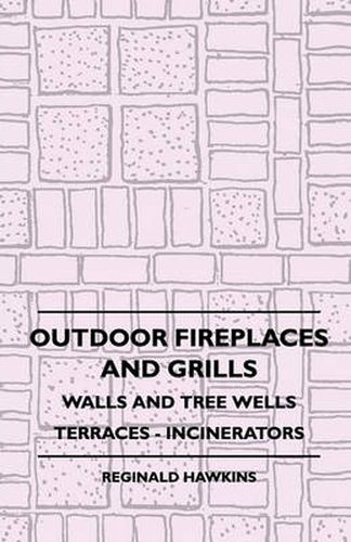 Cover image for Outdoor Fireplaces And Grills - Walls And Tree Wells - Terraces - Incinerators