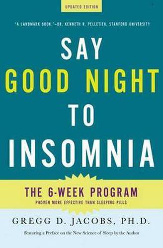 Cover image for Say Good Night to Insomnia: The Six-Week, Drug-Free Program Developed at Harvard Medical School
