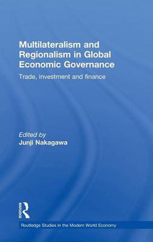 Cover image for Multilateralism and Regionalism in Global Economic Governance: Finance, Trade and Investment