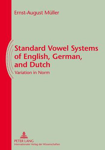 Standard Vowel Systems of English, German, and Dutch: Variation in Norm