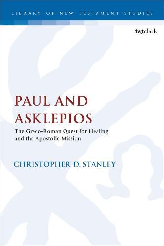 Paul and Asklepios: The Greco-Roman Quest for Healing and the Apostolic Mission