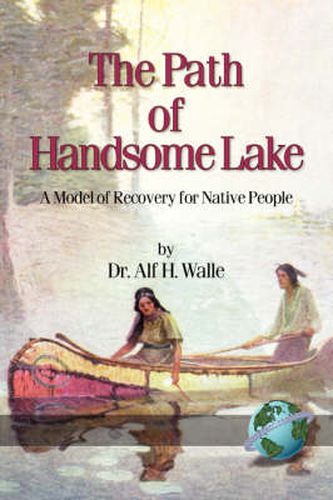 The Path of Handsome Lake: A Model of Recovery for Native People