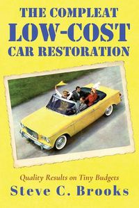 Cover image for The Compleat Low-Cost Car Restoration: Impressive Interiors, Brilliant Bodies and Marvellous Mechanicals