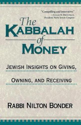 The Kabbalah of Money: Jewish Insights on Giving, Owning and Receiving