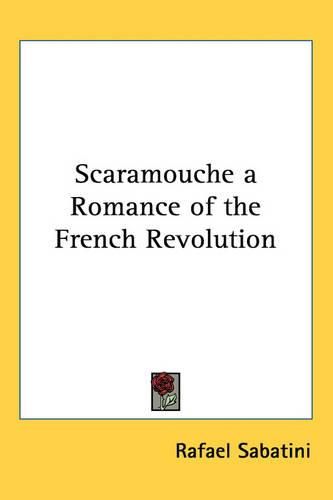 Scaramouche a Romance of the French Revolution